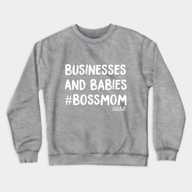 Businesses & Babies #BossMom // Coins and Connections Crewneck Sweatshirt by coinsandconnections